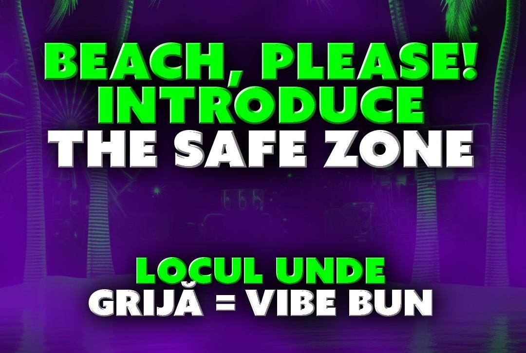 Beach, Please! introduce The Safe Zone – un nou model de prevenție și sprijin psihologic pentru tinerii din festivaluri, în parteneriat cu ANPCDDA și Asociația Caravana cu Medici