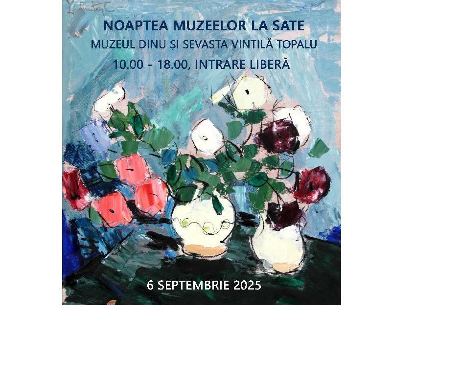 Muzeul Dinu și Sevasta Vintilă din Topalu își deschide porțile pentru evenimentul intitulat Noaptea Muzeelor la sate