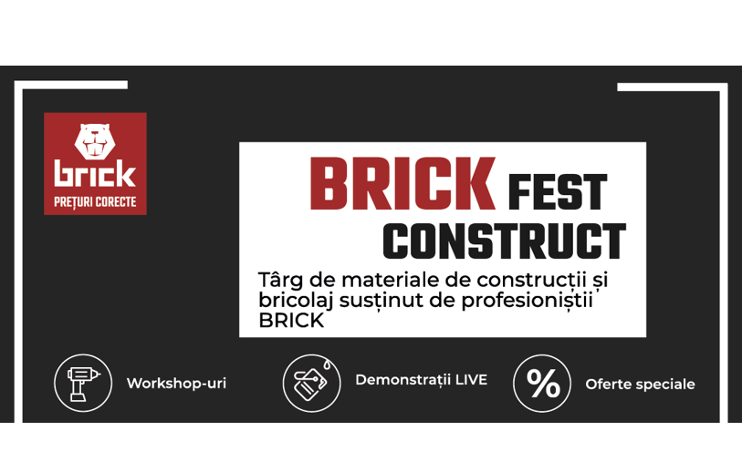 Brick România organizează BRICK FEST CONSTRUCT, un eveniment dedicat profesioniștilor și pasionaților de bricolaj