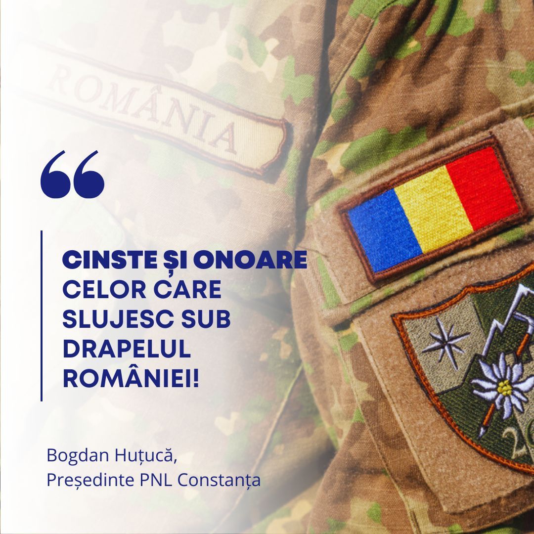 Deputatul PNL Constanța, Bogdan Huțucă, mesaj de Ziua Armatei României: Glorie eternă eroilor neamului!