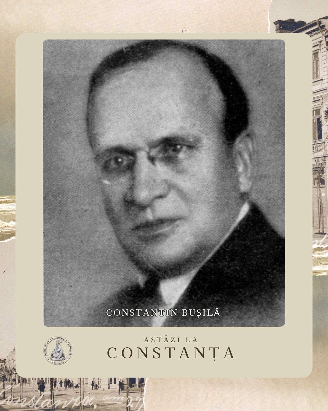Muzeul de Istorie Națională și Arheologie, moment dedicat lui Constantin Bușilă, inginerul care și-a legat numele de Portul Constanța, astăzi, de ziua Sfinților Împărați Constantin și Elena