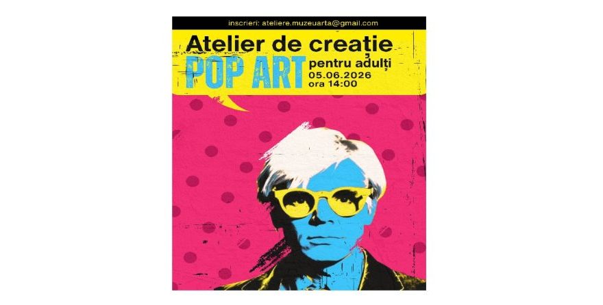 Atelier creativ, inspirat din lumea Pop Art, organizat pentru adulți la Muzeul de Artă Constanța