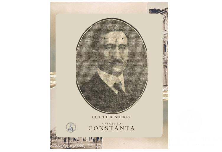 12 iulie în istoria Dobrogei: George Benderly, avocatul care și-a dedicat viața Constanței și drepturilor provinciei